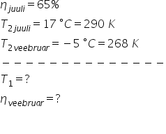 eta subscript j u u l i end subscript equals 65 percent sign T subscript 2 j u u l i end subscript equals 17 space degree C equals 290 space K T subscript 2 v e e b r u a r end subscript equals negative 5 space degree C equals 268 space K minus negative negative negative negative negative negative negative negative negative negative negative negative negative T subscript 1 equals ? eta subscript v e e b r u a r end subscript equals ? 