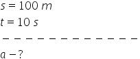 s equals 100 space m t equals 10 space s minus negative negative negative negative negative negative negative negative negative negative negative a minus ?