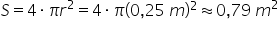 S equals 4 times pi r squared equals 4 times pi left parenthesis 0 comma 25 space m right parenthesis squared almost equal to 0 comma 79 space m squared