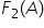 F subscript 2 left parenthesis A right parenthesis