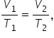 V subscript 1 over T subscript 1 equals V subscript 2 over T subscript 2 comma