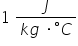 1 space fraction numerator J over denominator k g space times degree C end fraction