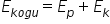 E subscript k o g u end subscript equals E subscript p plus E subscript k