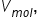 V subscript m o l end subscript comma