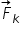 F with rightwards arrow on top subscript k