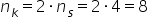 n subscript k equals 2 times n subscript s equals 2 times 4 equals 8