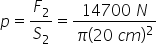 p equals F subscript 2 over S subscript 2 equals fraction numerator 14700 space N over denominator pi left parenthesis 20 space c m right parenthesis squared end fraction