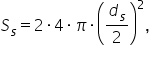 S subscript s equals 2 times 4 times pi times open parentheses d subscript s over 2 close parentheses squared comma