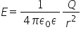 E equals fraction numerator 1 over denominator 4 pi epsilon subscript 0 epsilon end fraction Q over r squared