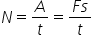 N equals A over t equals fraction numerator F s over denominator t end fraction