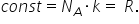 c o n s t equals N subscript A times k equals space R.