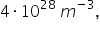 4 times 10 to the power of 28 space m to the power of negative 3 end exponent comma