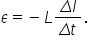 epsilon equals negative L fraction numerator capital delta I over denominator capital delta t end fraction.