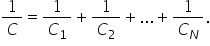 1 over C equals 1 over C subscript 1 plus 1 over C subscript 2 plus... plus 1 over C subscript N.