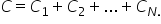 C equals C subscript 1 plus C subscript 2 plus... plus C subscript N. end subscript