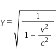 gamma equals square root of fraction numerator 1 over denominator 1 minus begin display style v squared over c squared end style end fraction end root