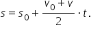 s equals s subscript 0 plus fraction numerator v subscript 0 plus v over denominator 2 end fraction times t.