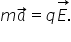 m a with rightwards arrow on top equals q stack E. with rightwards arrow on top