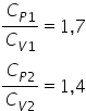 C subscript P 1 end subscript over C subscript V 1 end subscript equals 1 comma 7 C subscript P 2 end subscript over C subscript V 2 end subscript equals 1 comma 4