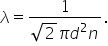 lambda equals fraction numerator 1 over denominator square root of 2 pi d squared n end fraction.