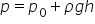 p equals p subscript 0 plus rho g h