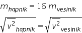 m subscript h a p n i k end subscript equals 16 space m subscript v e s i n i k end subscript square root of stack v squared with bar on top subscript h a p n i k end subscript end root equals square root of stack v squared with bar on top subscript v e sin i k end subscript end root