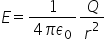 E equals fraction numerator 1 over denominator 4 pi epsilon subscript 0 end fraction Q over r squared