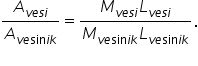 A subscript v e s i end subscript over A subscript v e sin i k end subscript equals fraction numerator M subscript v e s i end subscript L subscript v e s i end subscript over denominator M subscript v e sin i k end subscript L subscript v e sin i k end subscript end fraction.
